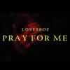 Pray for Me - Single album lyrics, reviews, download