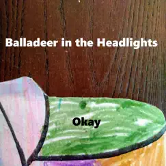 Okay - Single by Balladeer in the Headlights album reviews, ratings, credits
