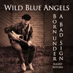 Born Under a Bad Sign / Slight Return - Single by Wild Blue Angels album reviews, ratings, credits