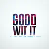 Good Wit It (feat. Darrein Safron) - Single album lyrics, reviews, download