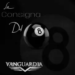 La Consigna Del Ocho (Banda) - Single by Grupo Vanguardia album reviews, ratings, credits