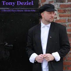 I Should Have Known About You - Single by Tony Deziel album reviews, ratings, credits