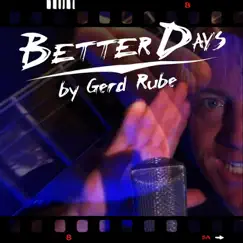 Better Days - Single by Gerd Rube album reviews, ratings, credits