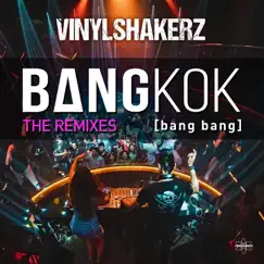 Bangkok (Bang Bang) [The Remixes] - Single by Vinylshakerz album reviews, ratings, credits