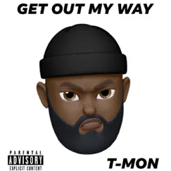Get Out My Way - Single by T-MON album reviews, ratings, credits
