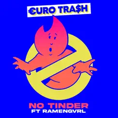 No Tinder (feat. Ramengvrl) - Single by €URO TRA$H & Yellow Claw album reviews, ratings, credits