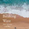 Breaking Wave - Single album lyrics, reviews, download