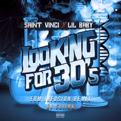 Looking for 30's (feat. Lil Baby) [EDM Infusion Remix] - Single by Saint Vinci & Dj Sliink album reviews, ratings, credits
