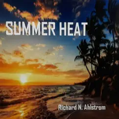 Summer Heat - Single by Richard N. Ahlstrom album reviews, ratings, credits