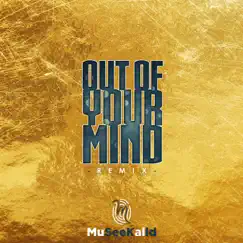 OUT of YOUR MIND (Remix) - Single by Museekal album reviews, ratings, credits