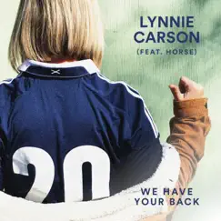We Have Your Back (feat. Horse) - Single by Lynnie Carson album reviews, ratings, credits