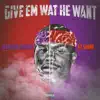 Give Em Wat He Want (feat. Az shine) - Single album lyrics, reviews, download