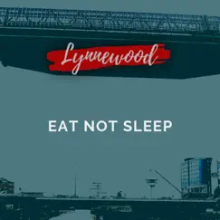 Eat Not Sleep - Single by Lynnewood album reviews, ratings, credits