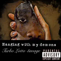 Hanging With My Demons - Single by Turbo Lotto $avage album reviews, ratings, credits
