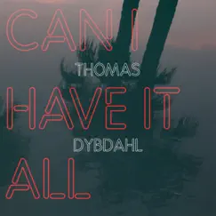 Can I Have It All - Single by Thomas Dybdahl album reviews, ratings, credits