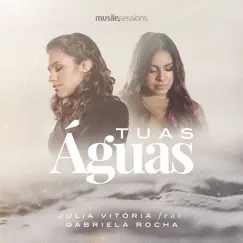 Tuas Águas (feat. Gabriela Rocha) Song Lyrics
