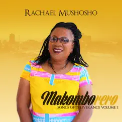 Makomborero (Songs of Deliverance Volume 2) by Rachael Mushosho album reviews, ratings, credits