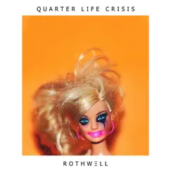 Quarter Life Crisis - Single by Rothwell album reviews, ratings, credits