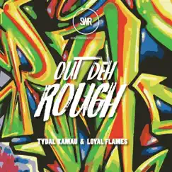 Out Deh Rough - Single by Tydal Kamau album reviews, ratings, credits