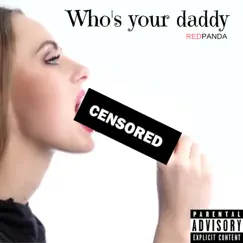 Who's Your Daddy - Single by Redpanda album reviews, ratings, credits