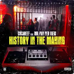 History in the Making (feat. Mr. Pay Per View) - Single by Cocareef album reviews, ratings, credits