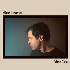 Miss You - Single by Slow Leaves album reviews, ratings, credits