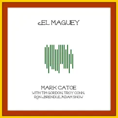 El Maguey (feat. Tim Gordon, Troy Conn, Ron Brendle & Adam Snow) Song Lyrics