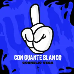 Con Guante Blanco - Single by Cornelio Vega y Su Dinastía album reviews, ratings, credits
