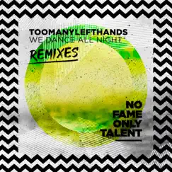 We Dance All Night (Remixes) - EP by TooManyLeftHands album reviews, ratings, credits