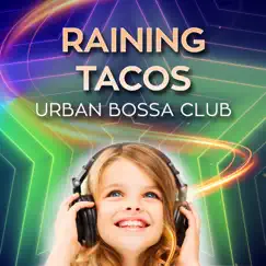 Raining Tacos - Single by Urban Bossa Club album reviews, ratings, credits