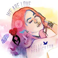 We Are Love - Single by Kelly Derrickson album reviews, ratings, credits