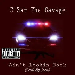 Ain't Lookin Back - Single by C'Zar The Savage album reviews, ratings, credits
