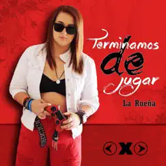 Terminamos de Jugar - Single by La Rueña album reviews, ratings, credits