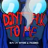 Don't Talk To Me (feat. Riton & FAANGS) - Single album lyrics, reviews, download