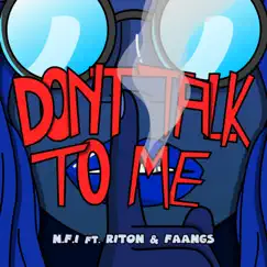 Don't Talk To Me (feat. Riton & FAANGS) Song Lyrics
