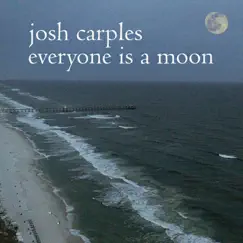 Everyone Is a Moon - EP by Josh Carples album reviews, ratings, credits