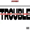 Trouble - Single album lyrics, reviews, download