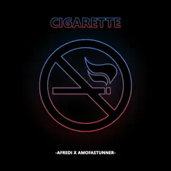 Cigarette - Single by Amofastunner & Afredi x album reviews, ratings, credits