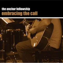 Embracing the Call (The Anchor Fellowship) by The Anchor Fellowship album reviews, ratings, credits