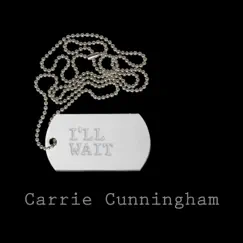 I'll Wait - Single by Carrie Cunningham album reviews, ratings, credits