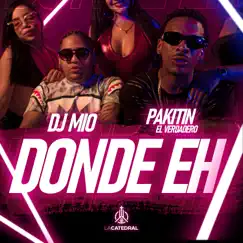 Donde Eh (feat. LA CATEDRAL TV) - Single by DJ Mio & Pakitin El Verdadero album reviews, ratings, credits