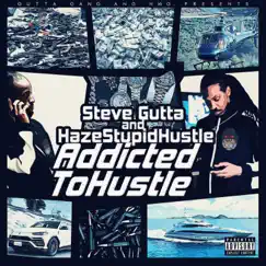 Addicted to Hustle by Steve Gutta & Haze StupidHustle album reviews, ratings, credits