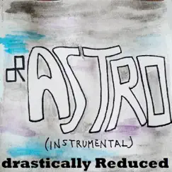 Astro (Instrumental) - Single by Drastically Reduced album reviews, ratings, credits