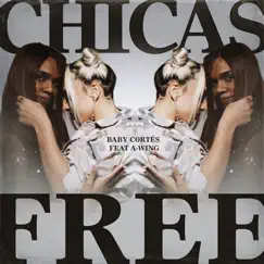Chicas Free - Single by Baby Cortés & A-WING album reviews, ratings, credits