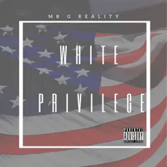 White Privilege - Single by Mr. G Reality album reviews, ratings, credits