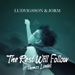 The Rest Will Follow (feat. Thomas Lundell) - Single by Ludvigsson & Jorm album reviews, ratings, credits