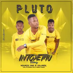 Intoyethu (feat. Ndumza One & Solunek) - Single by Pluto album reviews, ratings, credits
