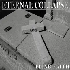 Blind Faith - EP by Eternal Collapse album reviews, ratings, credits