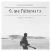 Si Me Faltaras Tu (feat. Joseph Espinoza) - Single album lyrics, reviews, download