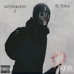 Intoxikated 2 by EL Toxik album reviews, ratings, credits